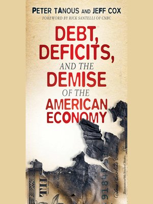 cover image of Debt, Deficits, and the Demise of the American Economy